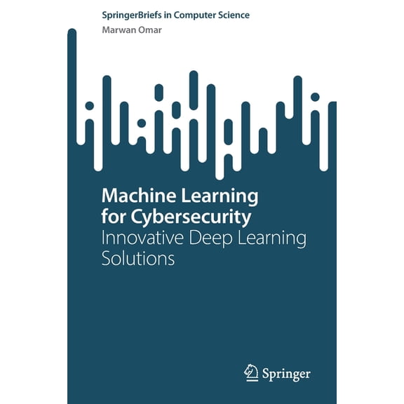 Springerbriefs in Computer Science Machine Learning for Cybersecurity: Innovative Deep Learning Solutions, (Paperback)