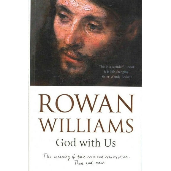 God With Us : The Meaning of the Cross and Resurrection - Then and Now