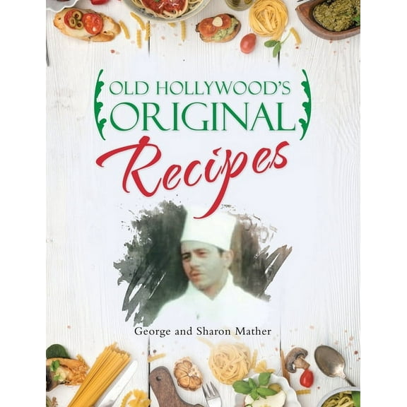 Old Hollywood's Original Recipes, (Paperback)