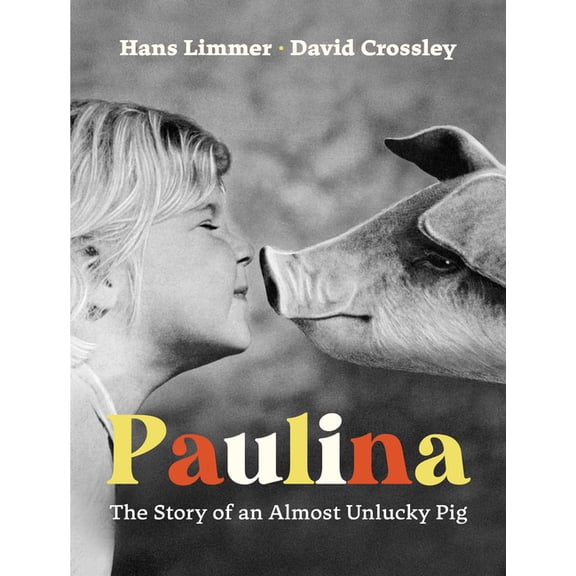 Paulina: The Story of an Almost Unlucky Pig, (Hardcover)