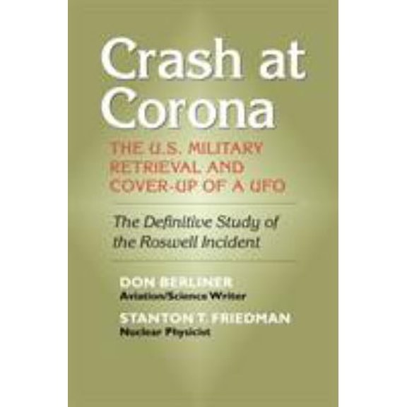 Pre-Owned Crash at Corona: The U.S. Military Retrieval and Cover-Up of a UFO (Paperback) 1931044899 9781931044899