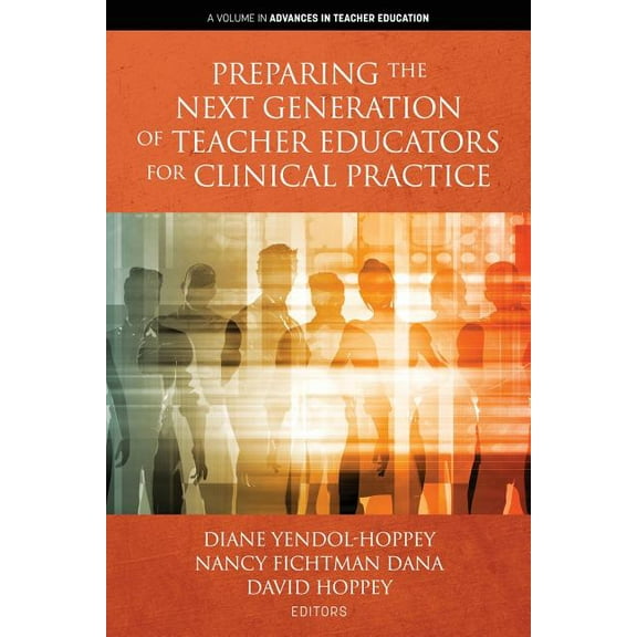 Advances in Teacher Education Preparing the Next Generation of Teacher Educators for Clinical Practice, (Paperback)