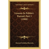 Lessons In Pahlavi-Pazend, Part 1 (1908) (Paperback)