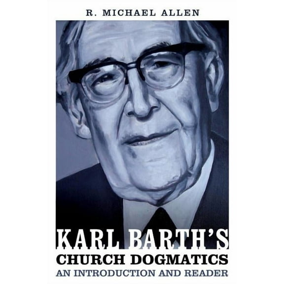 Karl Barth's Church Dogmatics: An Introduction and Reader, (Paperback)