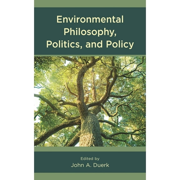 Environmental Philosophy, Politics, and Policy, (Paperback)
