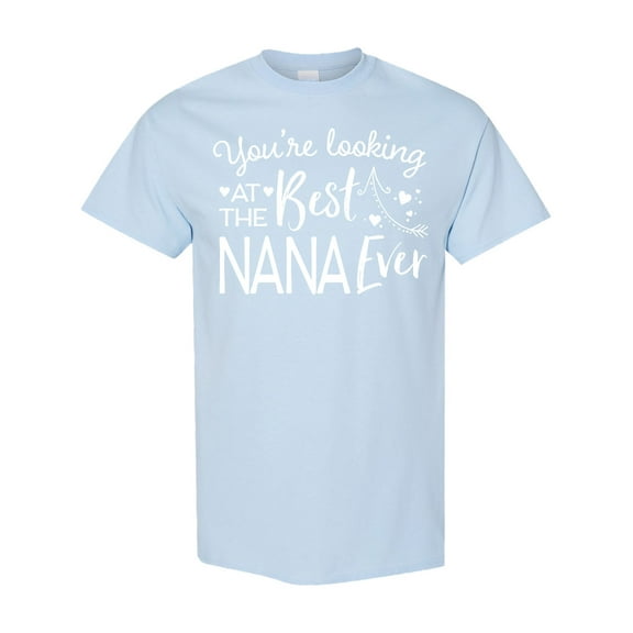 Inktastic Youre Looking at the Best Nana Ever T-Shirt