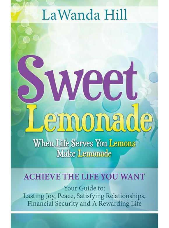 Sweet Lemonade: When Life Serves You Lemons Make Lemonade (Paperback)