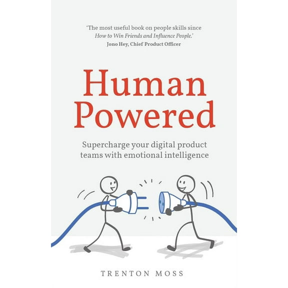 Human Powered: Supercharge Your Digital Product Teams with Emotional Intelligence, (Paperback)