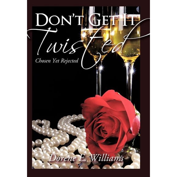 Don't Get It Twisted: Chosen Yet Rejected, (Hardcover)