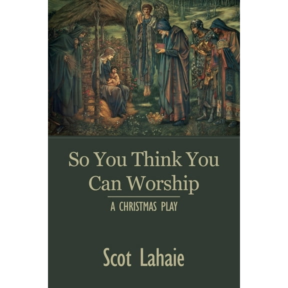 So You Think You Can Worship: A Christmas Play (Paperback)