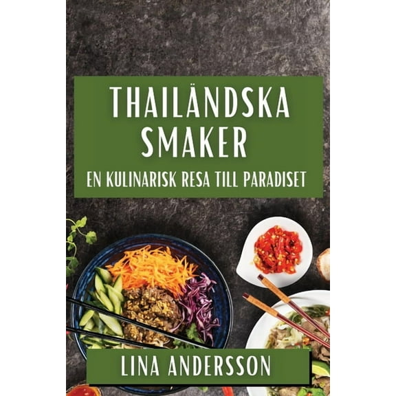 Thailändska Smaker: En Kulinarisk Resa till Paradiset, (Paperback)