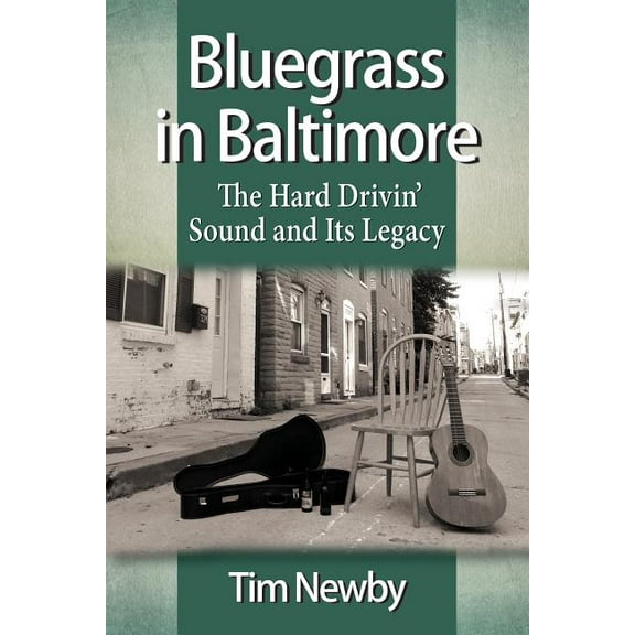 Bluegrass in Baltimore: The Hard Drivin' Sound and Its Legacy (Paperback)