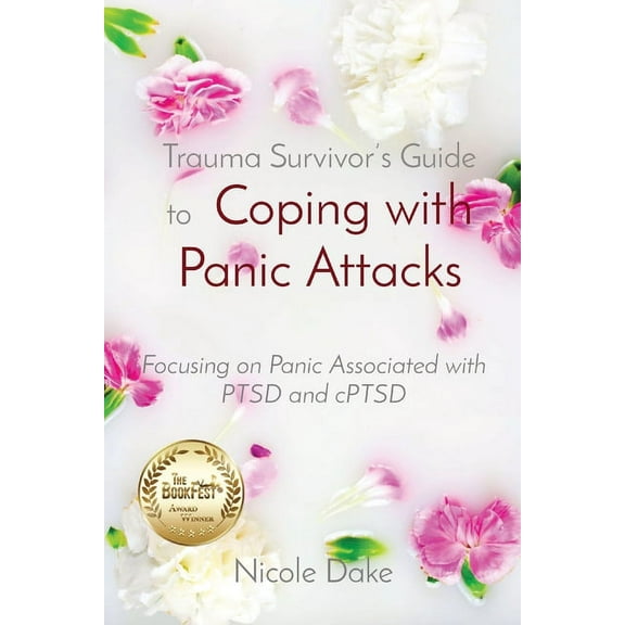 Trauma Survivor's Guide to Coping with Panic Attacks: Focusing on Panic Associated with PTSD and cPTSD, (Paperback)