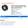 thumbnail image 2 of Grooved Pulley Accessory Belt Idler Pulley - Compatible with 2007 - 2008 Saturn Aura 3.5L V6 GAS, 2 of 2