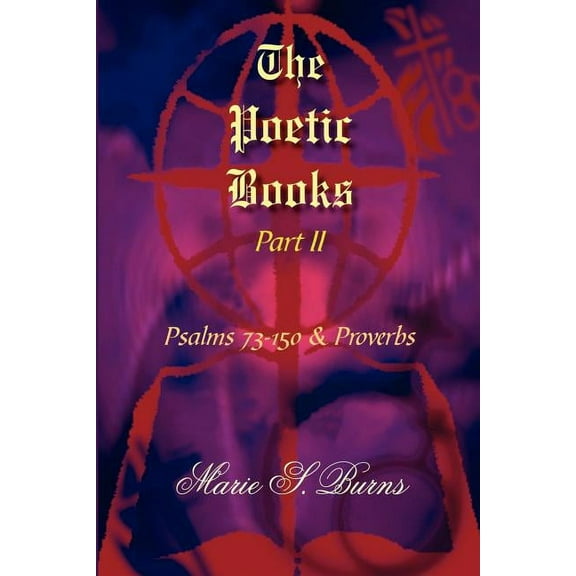 The Poetic Books Part II: Psalms 73-150 and Proverbs