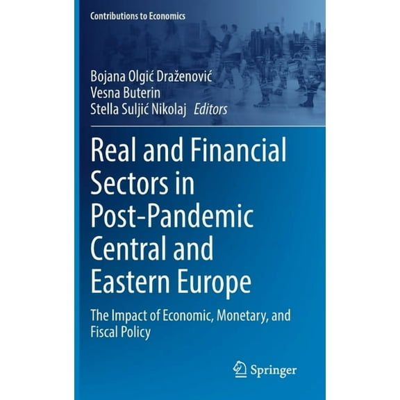 Contributions to Economics Real and Financial Sectors in Post-Pandemic Central and Eastern Europe: The Impact of Economic, Monetary, and Fiscal Pol, (Hardcover)