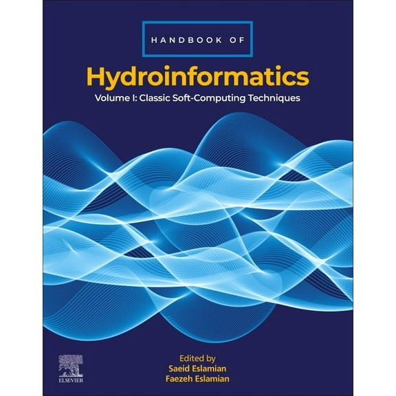 Handbook of Hydroinformatics: Volume I: Classic Soft-Computing Techniques, (Paperback)