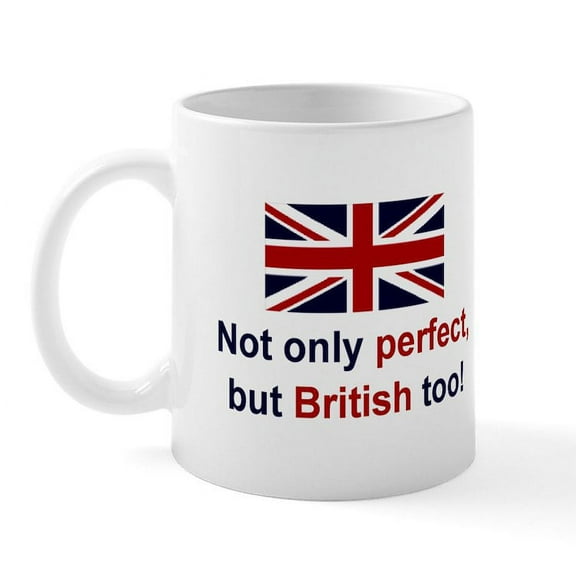 CafePress - Perfect British Mug - 11 oz Ceramic Mug - Novelty Coffee Tea Cup