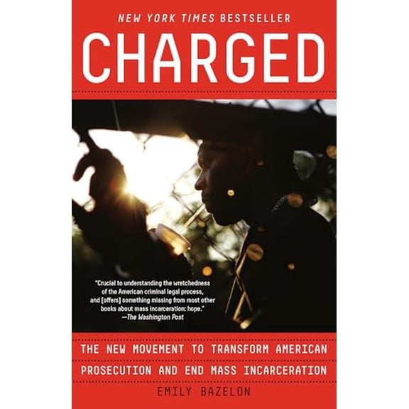 Pre-Owned Charged: The New Movement to Transform American Prosecution and End Mass Incarceration (Paperback) 039959003X 9780399590030