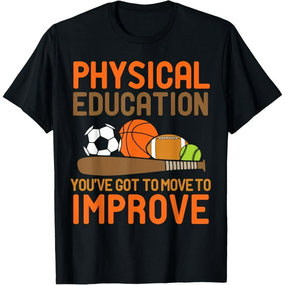 Physical Education You've Got To Move - PE Teacher Men Women T-Shirt100% cotton short-sleeved shirt for both men and women