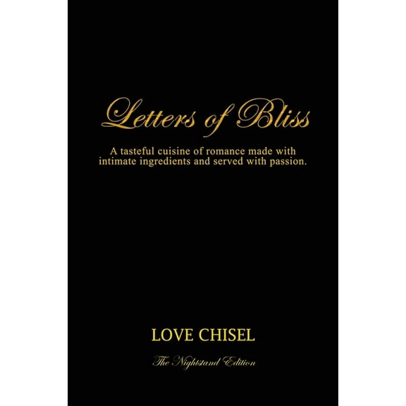 Letters of Bliss: A tasteful cuisine of romance made with intimate ingredients and served with passion. The Nightstand E, (Paperback)