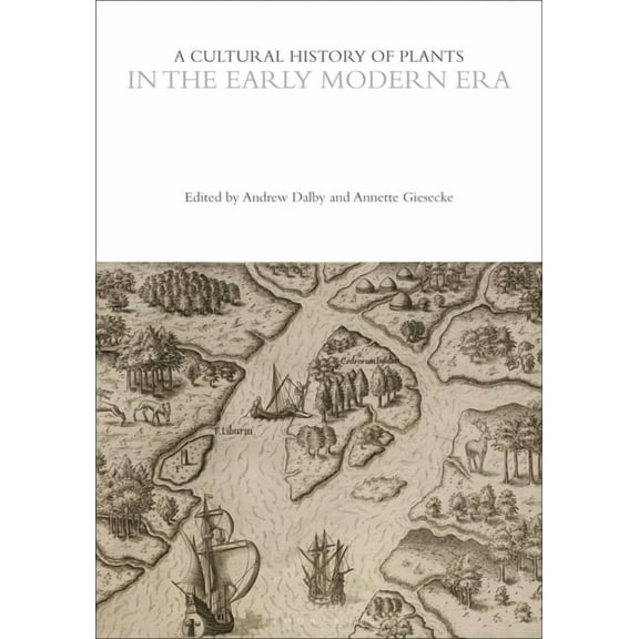 Cultural Histories A Cultural History of Plants in the Early Modern Era, (Paperback)