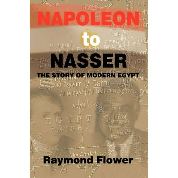 Napoleon to Nasser : The Story of Modern Egypt