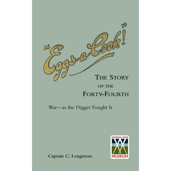 "EGGS-A-COOK !"The Story of the Forty-Fourth.Bn A.I.F.War-as the Digger Fought It (Paperback)