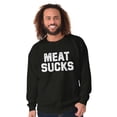 thumbnail image 5 of Meat Sucks Vegan Vegetarian Veggie Sweatshirt for Men or Women Brisco Brands S, 5 of 5