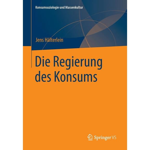 Konsumsoziologie Und Massenkultur Die Regierung Des Konsums, (Paperback)