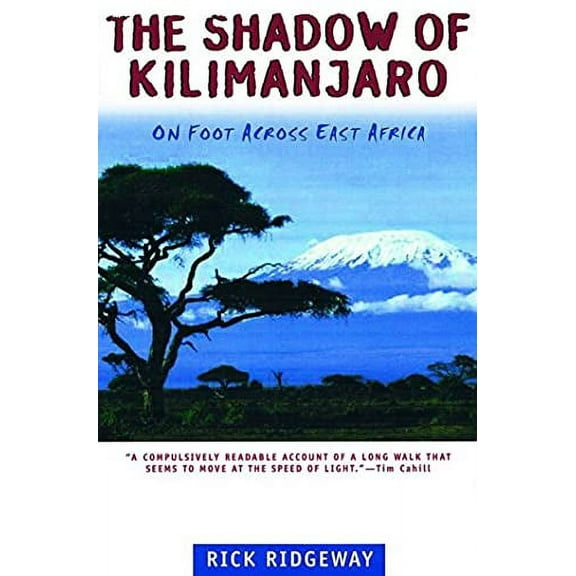 The Shadow of Kilimanjaro: On Foot Across East Africa - Paperback