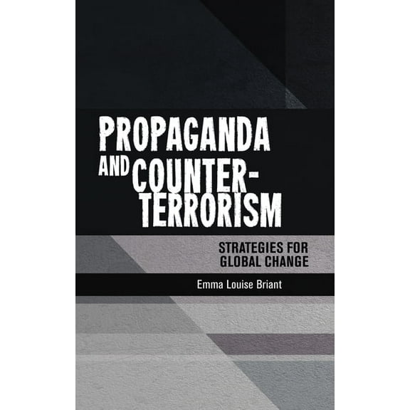 Propaganda and Counter-Terrorism: Strategies for Global Change, (Hardcover)