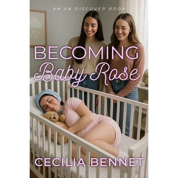 Becoming Baby Rose: An ABDL/LGBTQ story, (Paperback)
