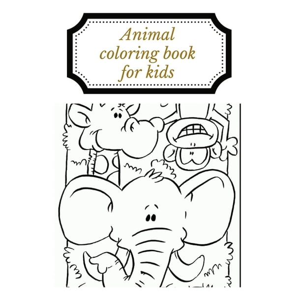 Download Animal Coloring Book For Kids The Best Pet Coloring Book With Their Names In English For Kids 3 9 Aged Paperback Walmart Com Walmart Com