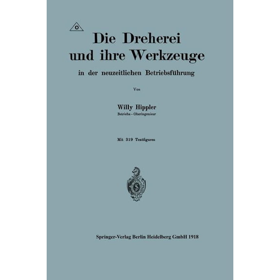 Die Dreherei Und Ihre Werkzeuge in Der Neuzeitlichen Betriebsführung, (Paperback)
