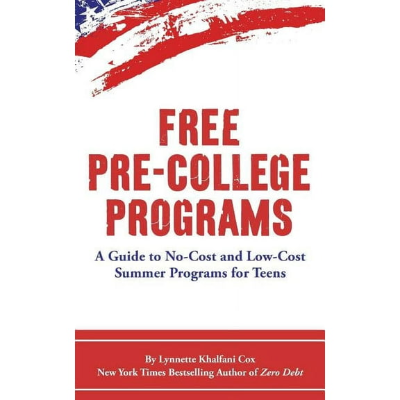 Free Pre-College Programs: A Guide to No-Cost and Low-Cost Summer Programs for Teens (Paperback)