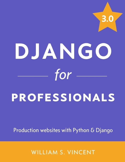 Django for Professionals: Production websites with Python & Django ...