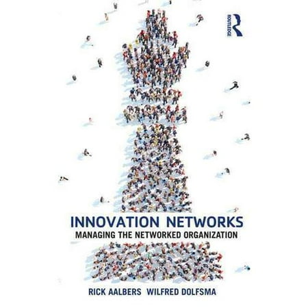 Innovation Networks: Managing the Networked Organization