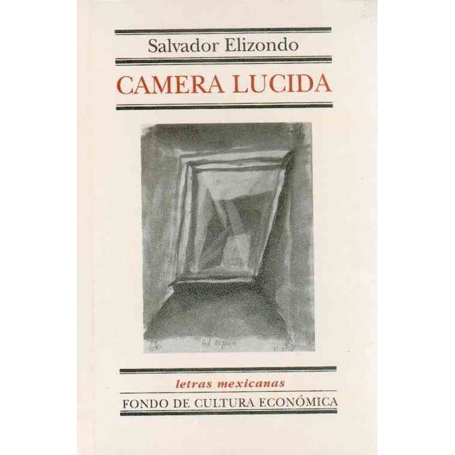 Camera Lucida Fondo de Cultura Economica Salvador Elizondo