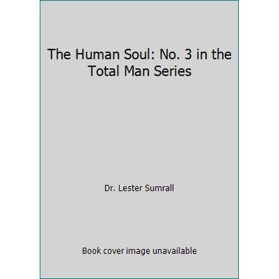 Pre-Owned The Human Soul: No. 3 in the Total Man Series (Paperback) 0937580368 9780937580363