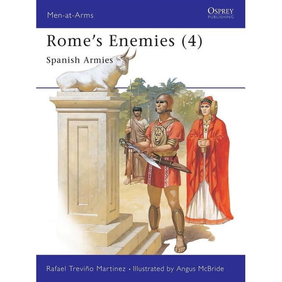 Men-at-Arms: Rome's Enemies (4) : Spanish Armies (Series #180) (Paperback)