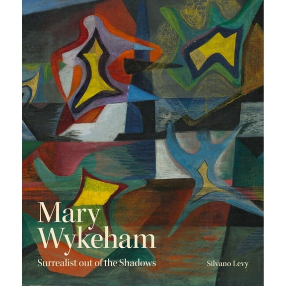 Mary Wykeham: Surrealist Out of the Shadows, (Hardcover)
