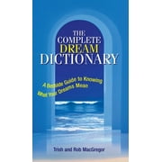 The Complete Dream Dictionary : A Bedside Guide to Knowing What Your Dreams Mean (Edition 3) (Paperback)
