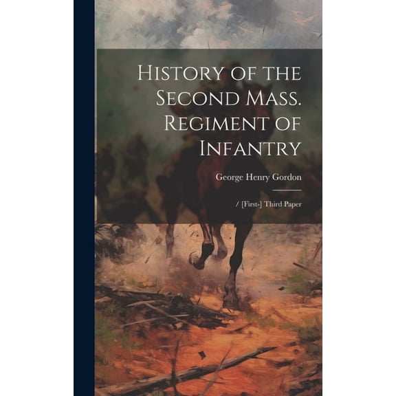 History of the Second Mass. Regiment of Infantry: / [First-] Third Paper (Hardcover)