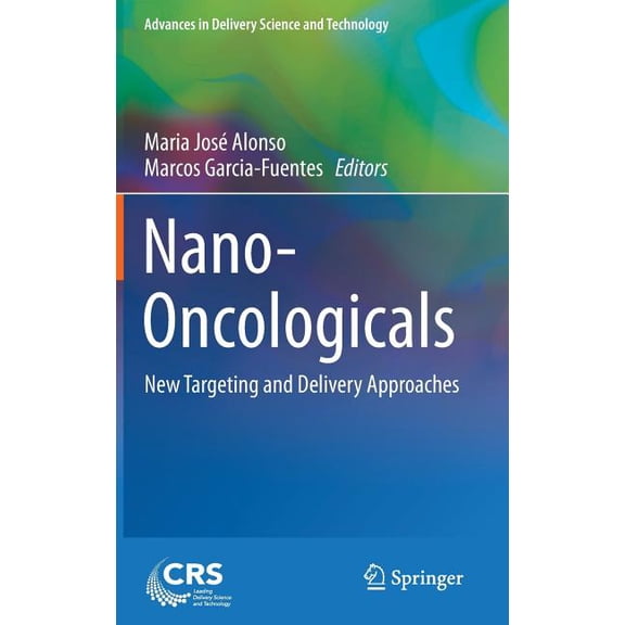 Advances in Delivery Science and Technol Nano-Oncologicals: New Targeting and Delivery Approaches, (Hardcover)