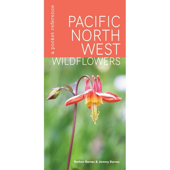 Pacific Northwest Wildflowers: A Pocket Reference, (Hardcover)