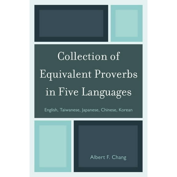Collection of Equivalent Proverbs in Five Languages: English, Taiwanese, Japanese, Chinese, Korean, (Paperback)