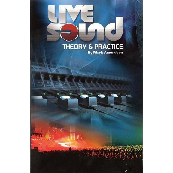 Live Sound: Theory & Practice (Paperback)