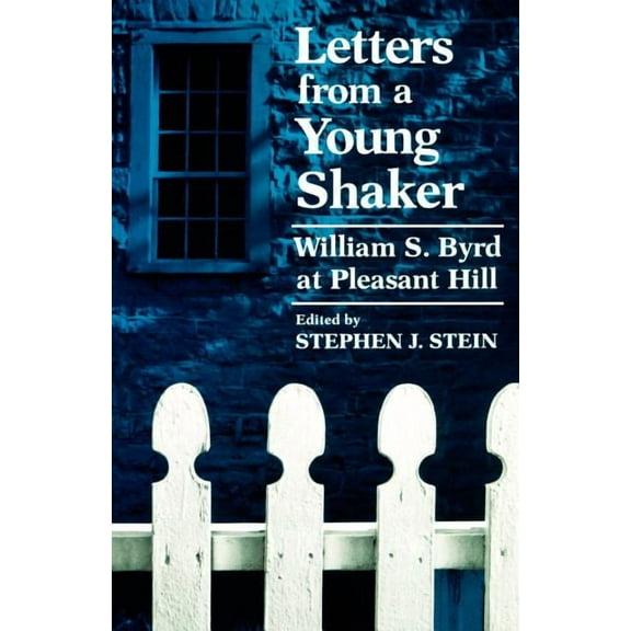 Letters from a Young Shaker: William S. Byrd at Pleasant Hill, (Paperback)