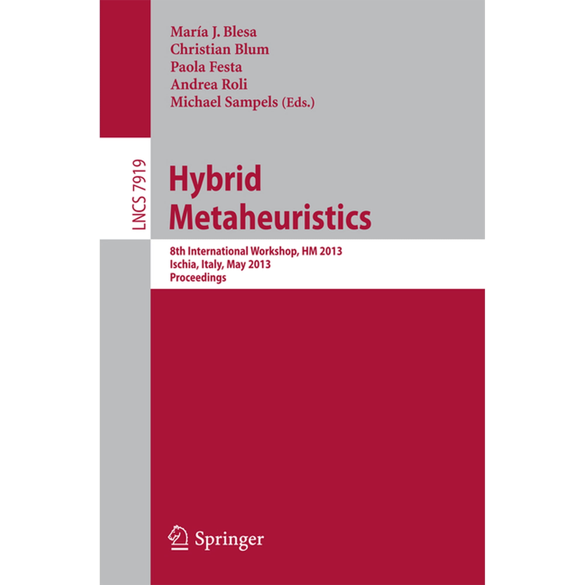 Hybrid Metaheuristics: 8th International Workshop Hm 2013 Ischia Italy May 23-25 2013. Proceedings (Paperback)